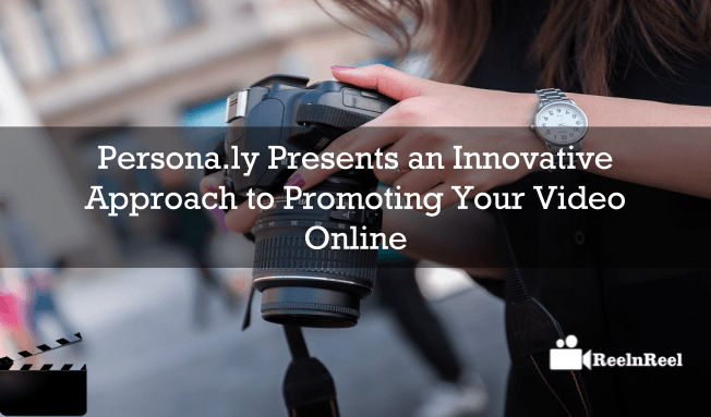 Persona.ly Presents an Innovative Approach to Promoting Your Video Online