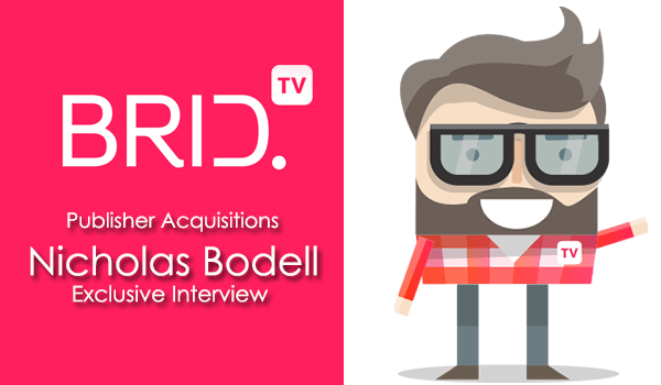 BRID VIDEO Publisher Acquisitions Nicholas Bodell Exclusive Interview 2 Bridtv