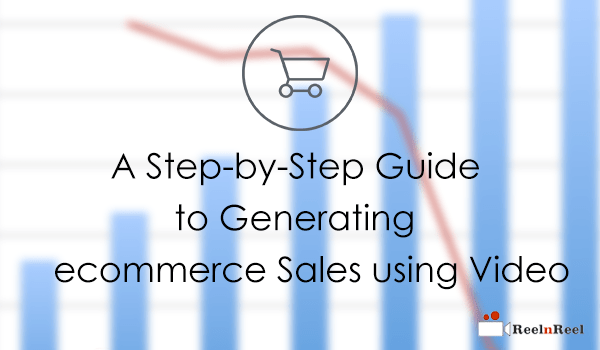 a-step-by-step-guide-to-generating-e-commerce-sales-using-video