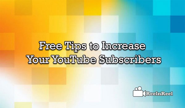 Tips to Increase Your YouTube Subscribers