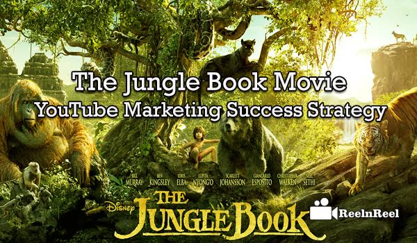 The Jungle Book Movie YouTube Marketing Strategy