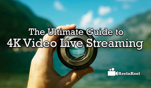 4K Video Live Streaming
