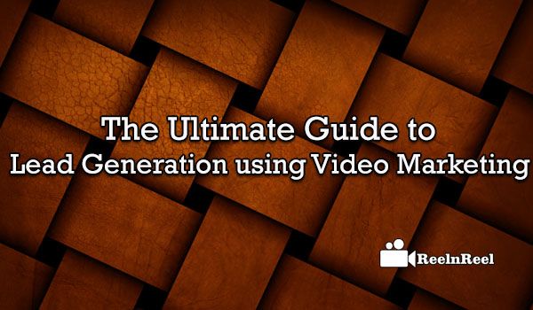 Lead Generation Using Video Marketing