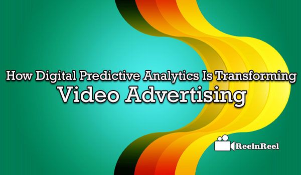 Digital Predictive Analytics Is Transforming Video Advertising