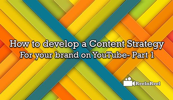 Content Strategy for your brand on YouTube