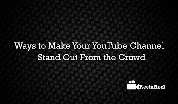 YouTube Channel Stand Out From the Crowd
