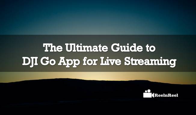 DJI Go App for Live Streaming