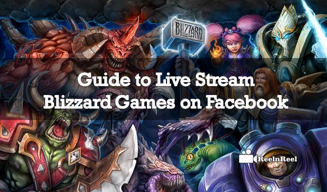 Reelnreel 93 Guide to Live Stream Blizzard Games on Facebook