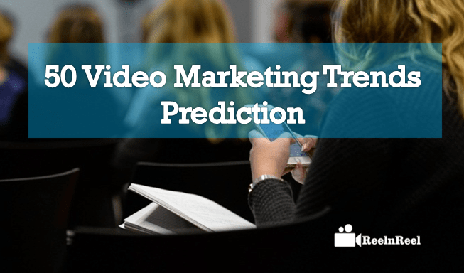50 Video Marketing Trends Prediction