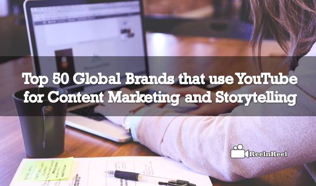Top 50 Global Brands that use YouTube for Content Marketing and Storytelling