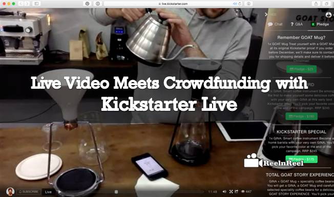 Reelnreel 85 Live Video Meets Crowdfunding with Kickstarter Live