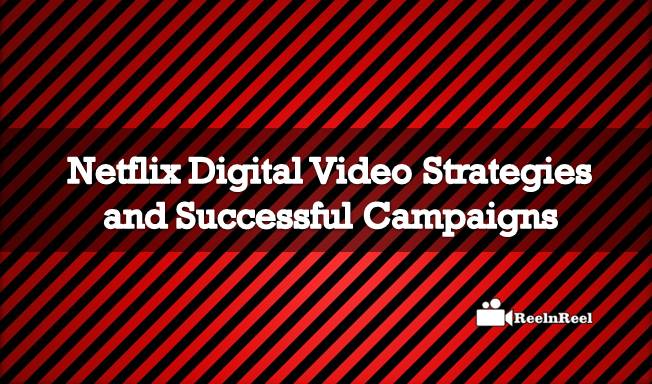 Netflix Digital Video Strategies