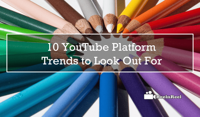 10 YouTube Platform Trends to Look Out For