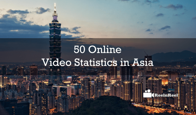 Reelnreel 47 50 Online Video Statistics in Asia