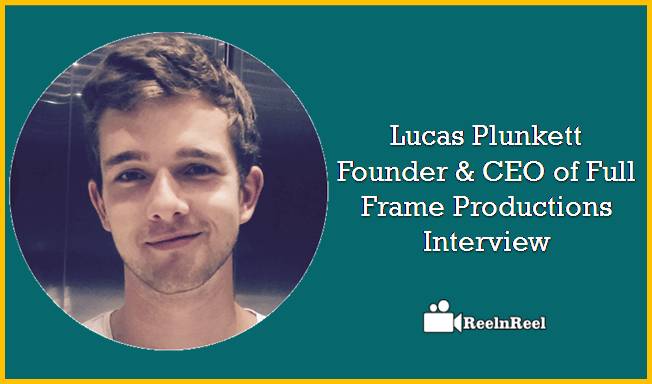 Lucas Plunkett: Founder & CEO of Full Frame Productions – Interview