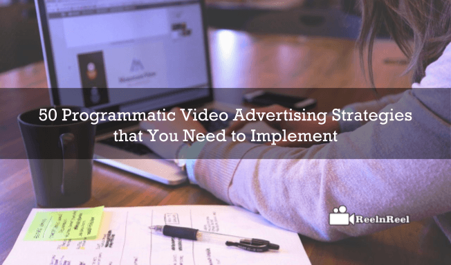 50 Programmatic Video Advertising Strategies that You Need to Implement
