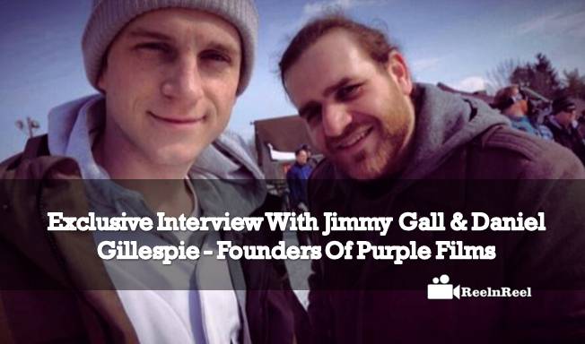 Reelnreel 64 Exclusive Interview With Jimmy Gall & Daniel Gillespie – Founders Of Purple Films