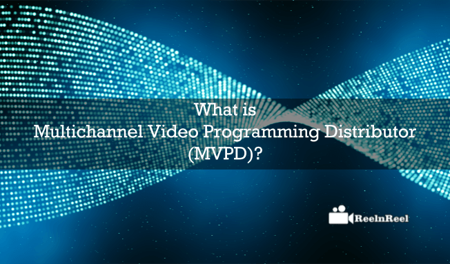 Multichannel Video Programming Distributor (MVPD)