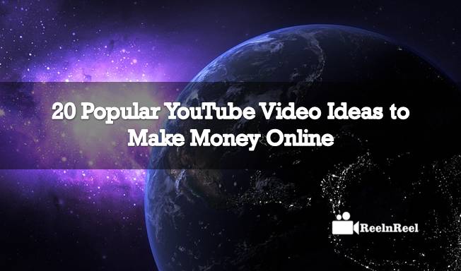 20 Popular YouTube Video Ideas to Make Money Online