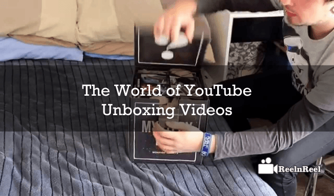 The World of YouTube Unboxing Videos
