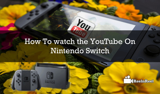 How To watch the YouTube On Nintendo Switch
