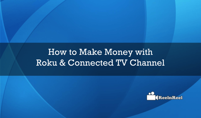 Roku & Connected TV Channel