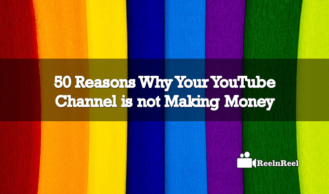50 Reasons Why Your Youtube Channel Is Not Making Money - youtube is one of the ways to earn money online it is possible to earn more money than from traditional blogging from youtube videos there is no need to