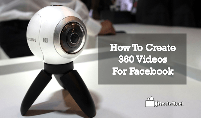 How To Create 360 Videos For Facebook