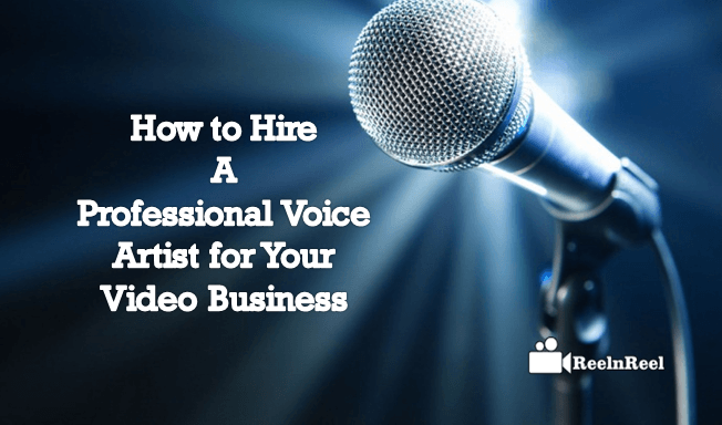 How to Hire a Professional Voice Artist for Your Video Business