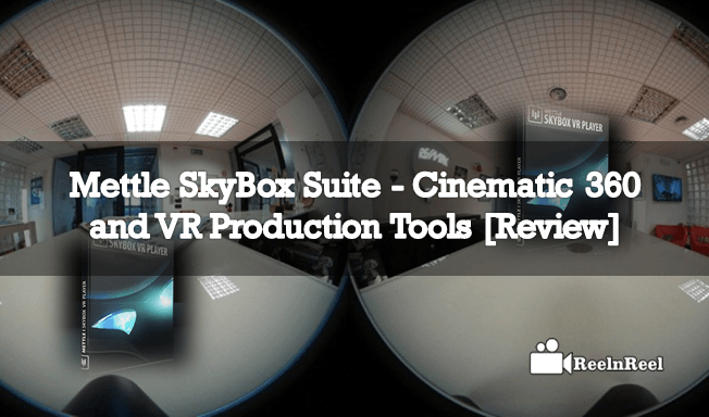 Mettle SkyBox Suite - Cinematic 360 and VR Production Tools [Review]