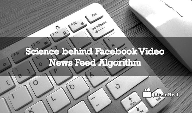 Science behind Facebook Video News Feed Algorithm
