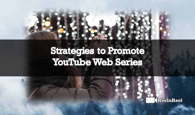 Reelnreel 39 Strategies to Promote YouTube Web Series