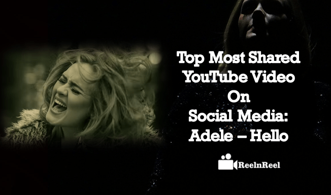 Top Most Shared YouTube Video on Social Media :  Adele – Hello