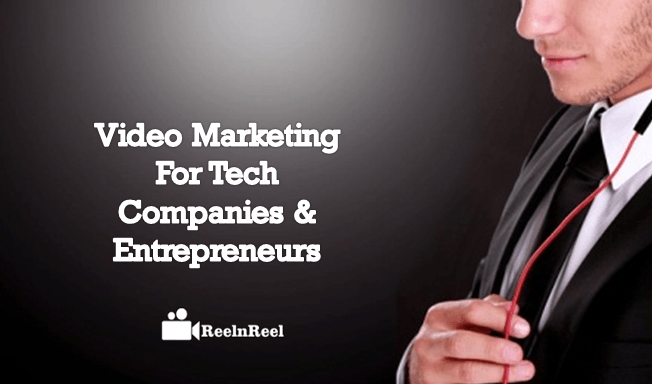 Video Marketing For Tech Companies & Entrepreneurs