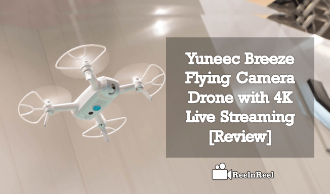 Yuneec Breeze Flying Camera Drone with 4K Live Streaming [Review]