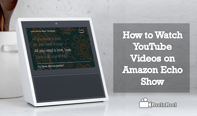 How to Watch YouTube Videos on Amazon Echo Show
