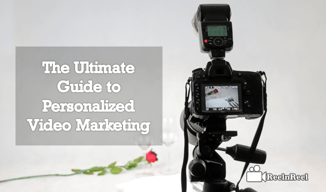 The Ultimate Guide to Personalized Video Marketing