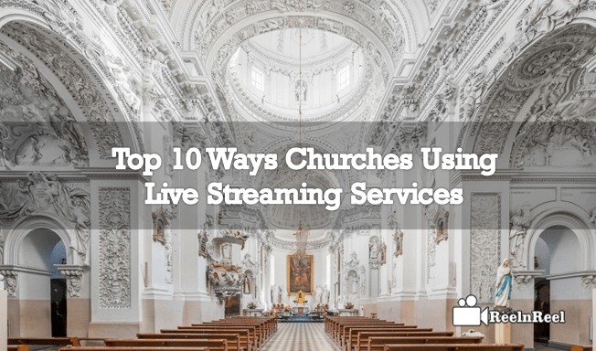 Top 10 Ways Churches Using Live Streaming Services
