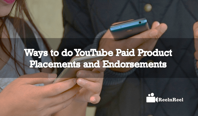 Ways to do YouTube Paid Product Placements and Endorsements
