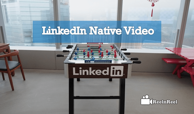 LinkedIn Native video