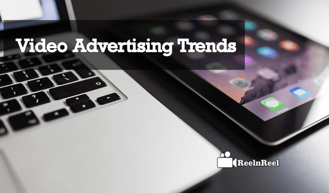 Video Advertising Trends