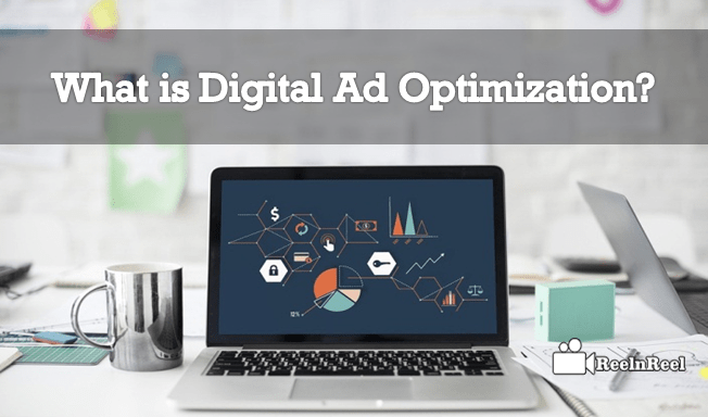 What Is Digital Ad Optimization? | ReelnReel Video Maketing