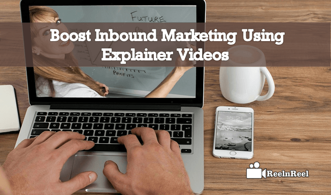 Inbound Marketing Using Explainer Videos