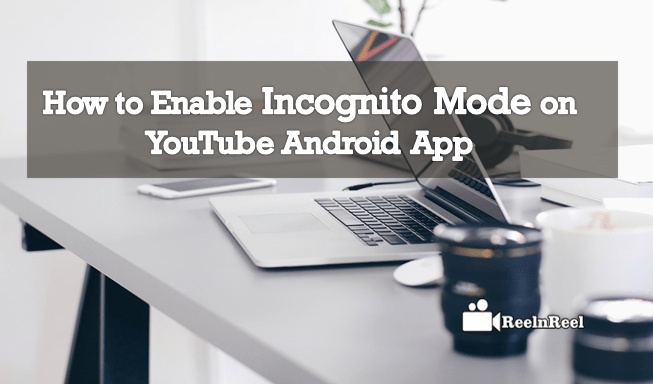 Incognito Mode on YouTube Android App