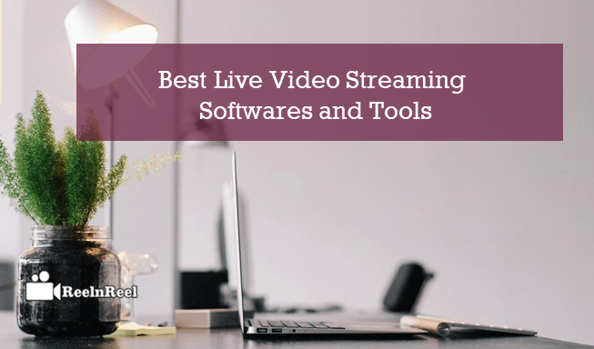Live Streaming Softwares and Tools