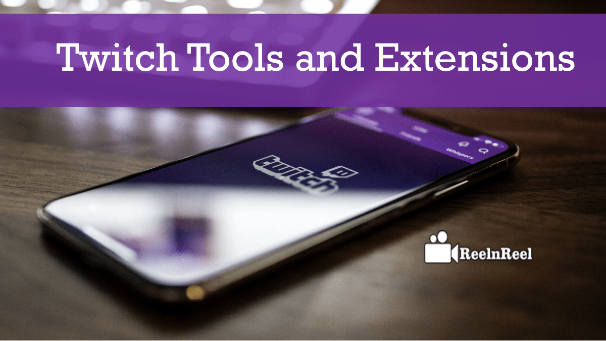 Twitch Tools: 50 Must-Have Tools and Extensions for Streamers